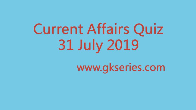 Current Affairs Quiz 31 July 2019