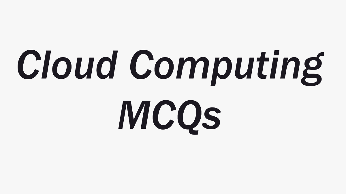 cloud computing multiple choice questions & answers
