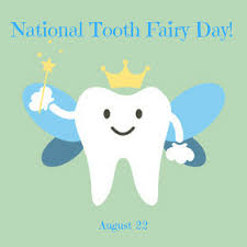 National Tooth Fairy Day – August 22