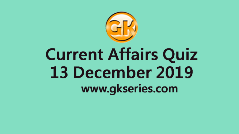 Daily Current Affairs Quiz 13 December 2019