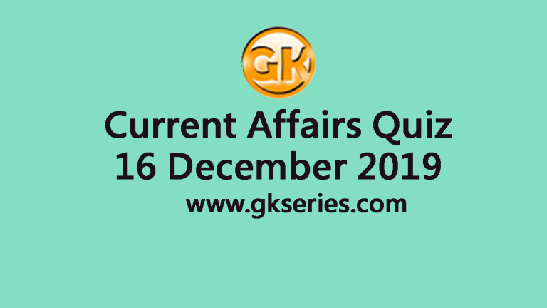 Daily Current Affairs Quiz 16 December 2019