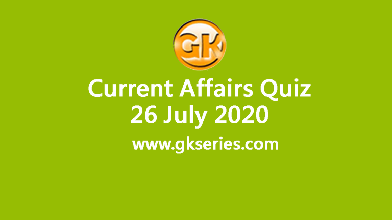 Daily Current Affairs Quiz 26 July 2020