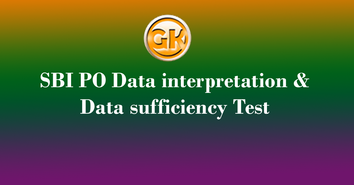 SBI PO Data interpretation & Data sufficiency Test