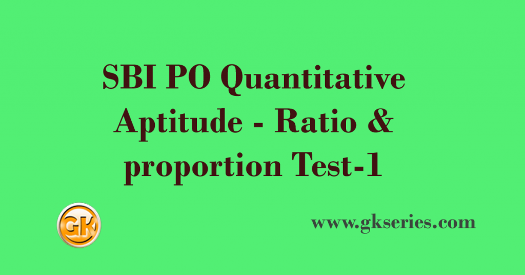 SBI PO Quantitative Aptitude - Ratio & proportion Test-1