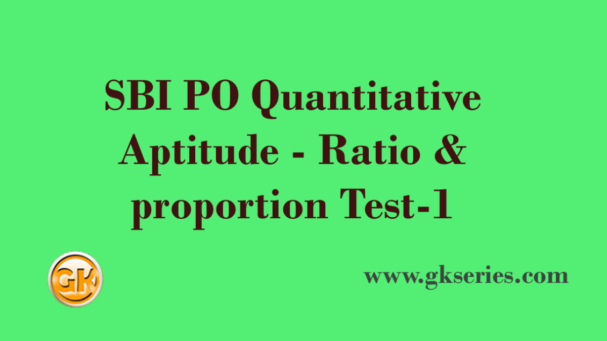 SBI PO Quantitative Aptitude - Ratio & proportion Test-1