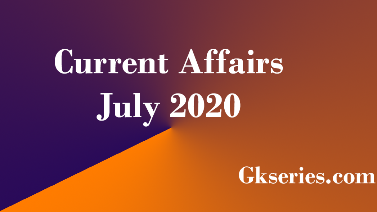 current affairs july 2020
