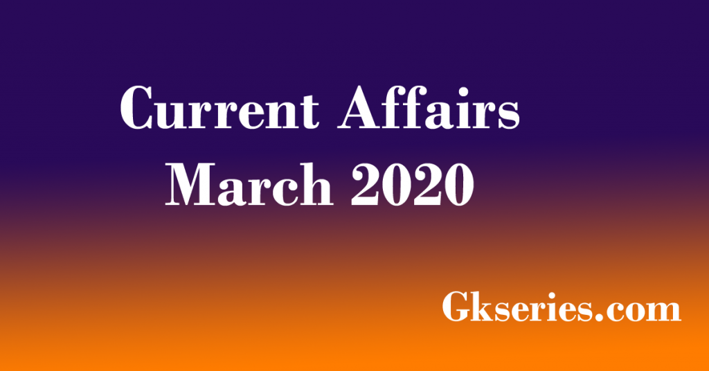 current affairs march 2020