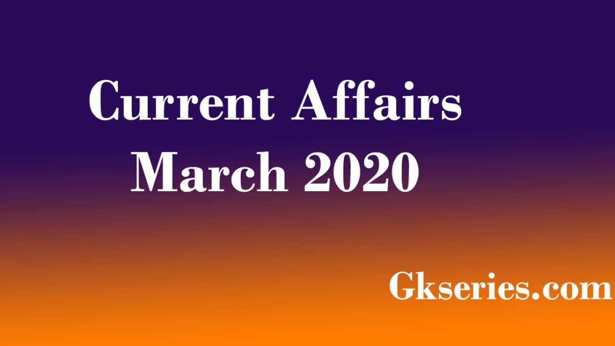 current affairs march 2020