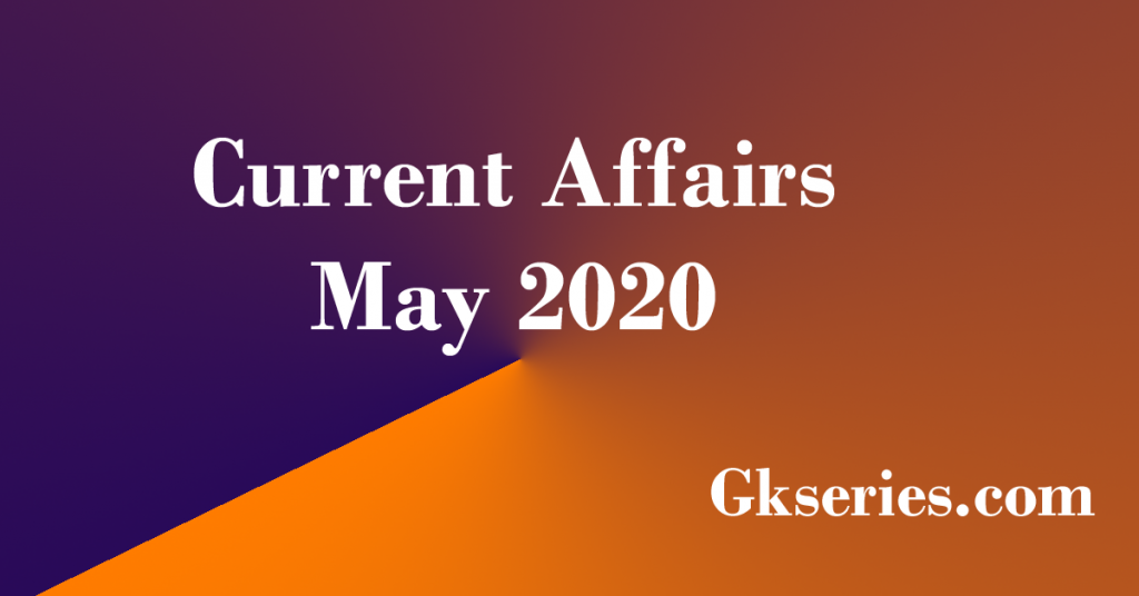 current affairs may 2020