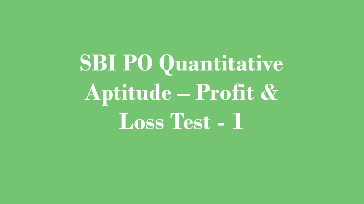 SBI PO Quantitative Aptitude – Profit & Loss Test - 1