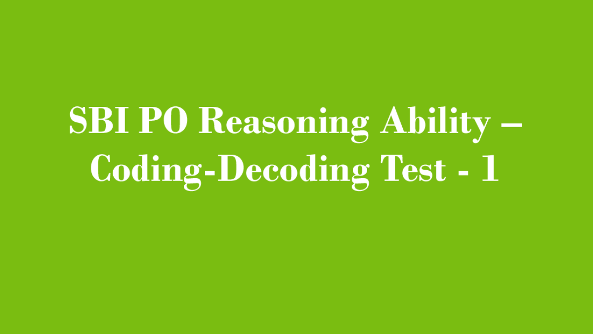 SBI PO Reasoning Ability – Coding-Decoding Test - 1