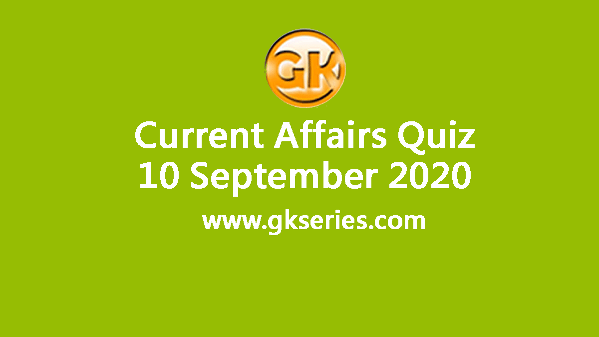 Daily Current Affairs Quiz 10 September 2020