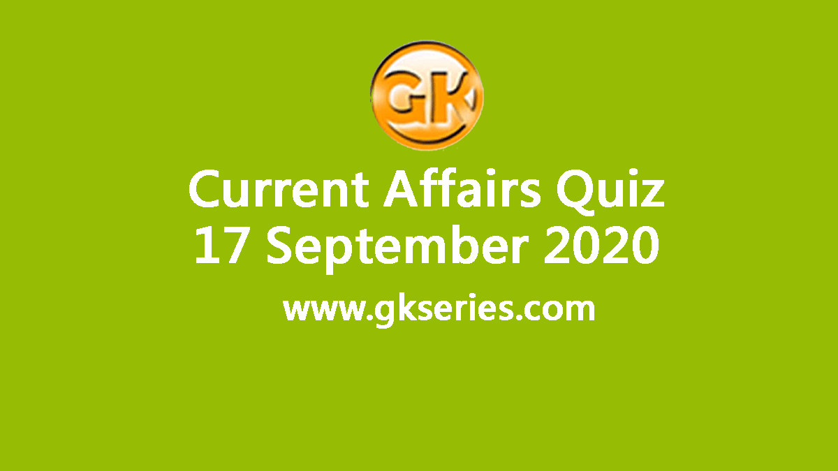 Daily Current Affairs Quiz 17 September 2020