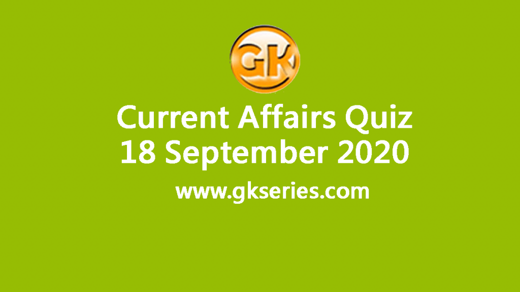 Daily Current Affairs Quiz 18 September 2020