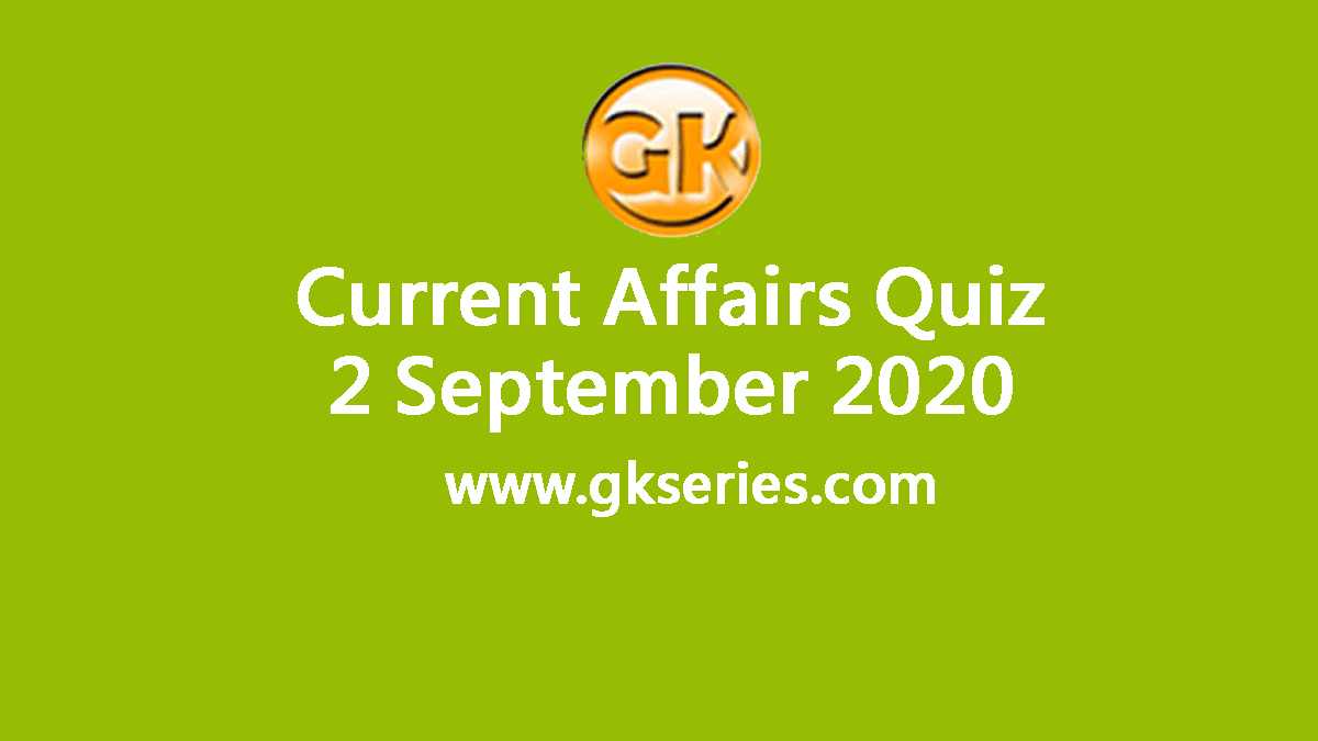 Daily Current Affairs Quiz 2 September 2020