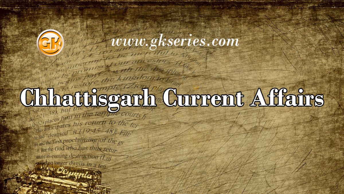 Chhattisgarh Current Affairs