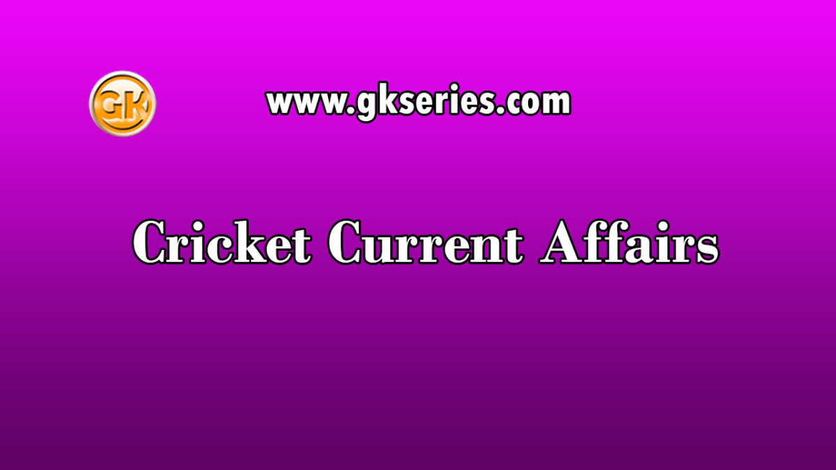 Cricket Current Affairs