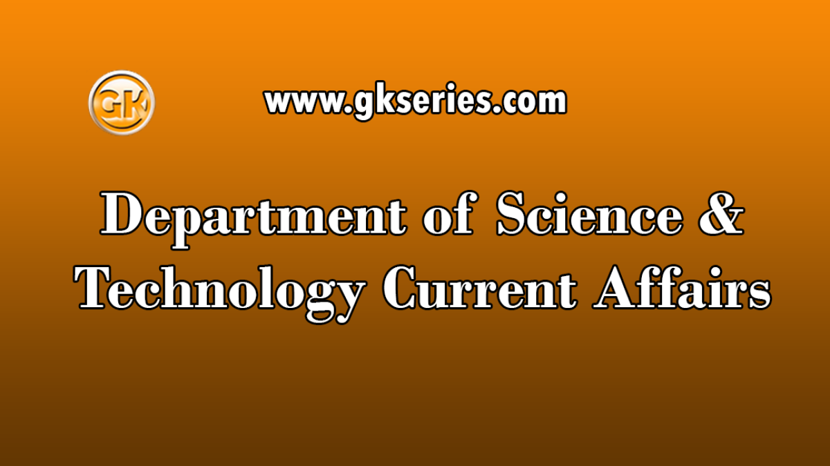 Department of Science & Technology Current Affairs