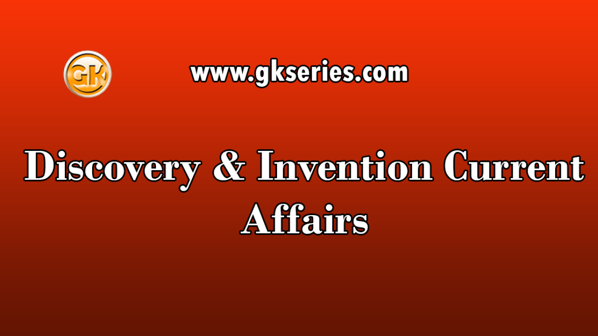 Discovery & Invention Current Affairs