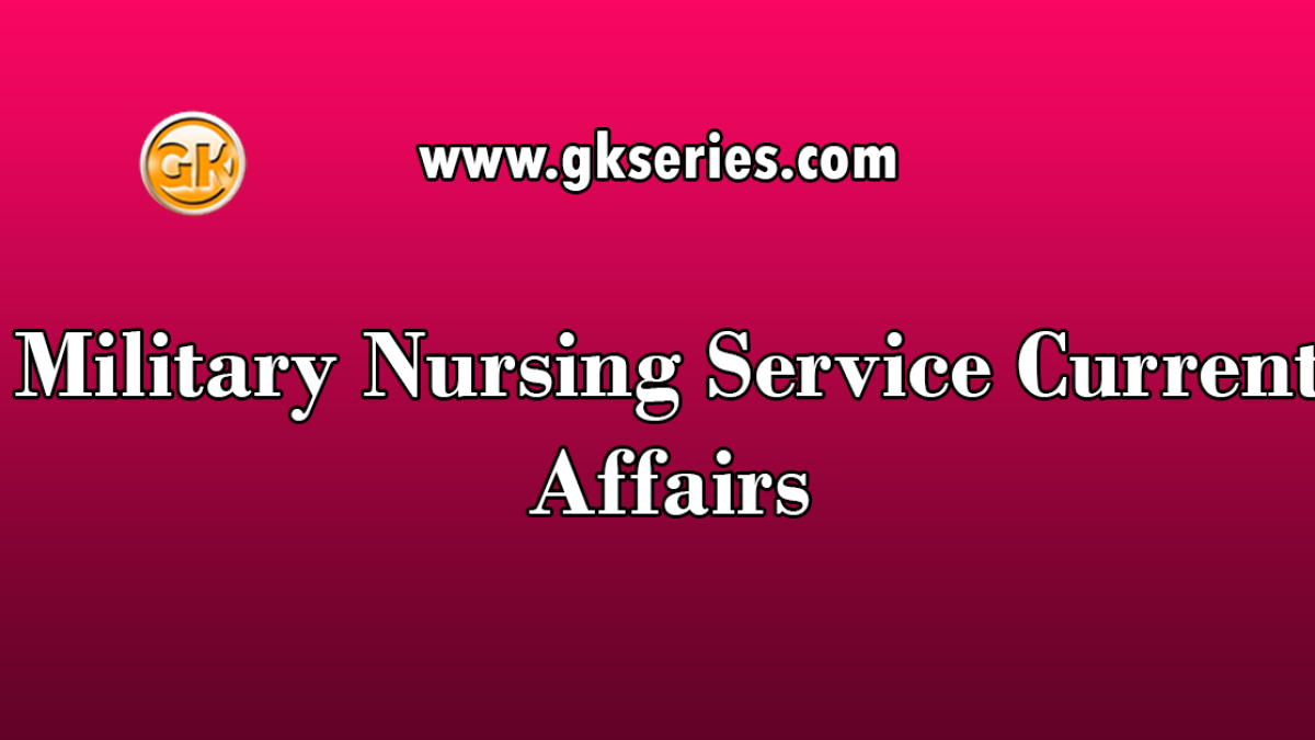Military Nursing Service Current Affairs