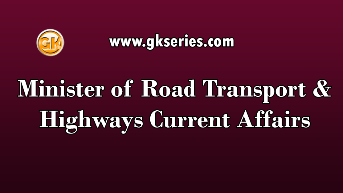 Minister of Road Transport & Highways Current Affairs