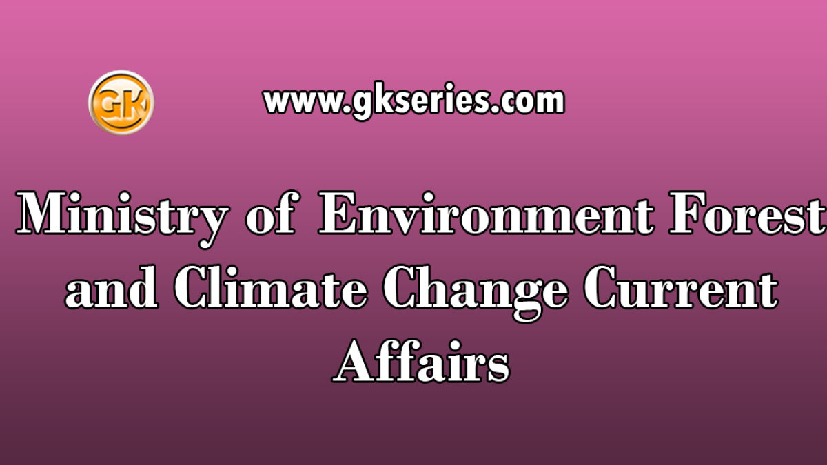 Ministry of Environment Forest and Climate Change Current Affairs
