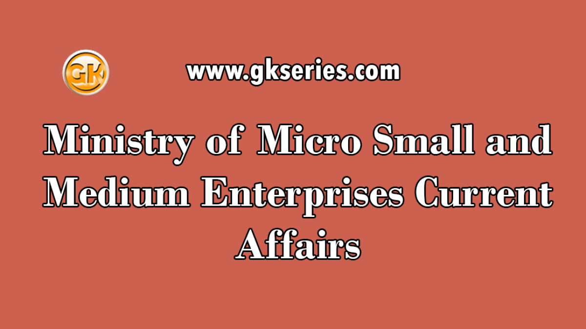 Ministry of Micro Small and Medium Enterprises Current Affairs