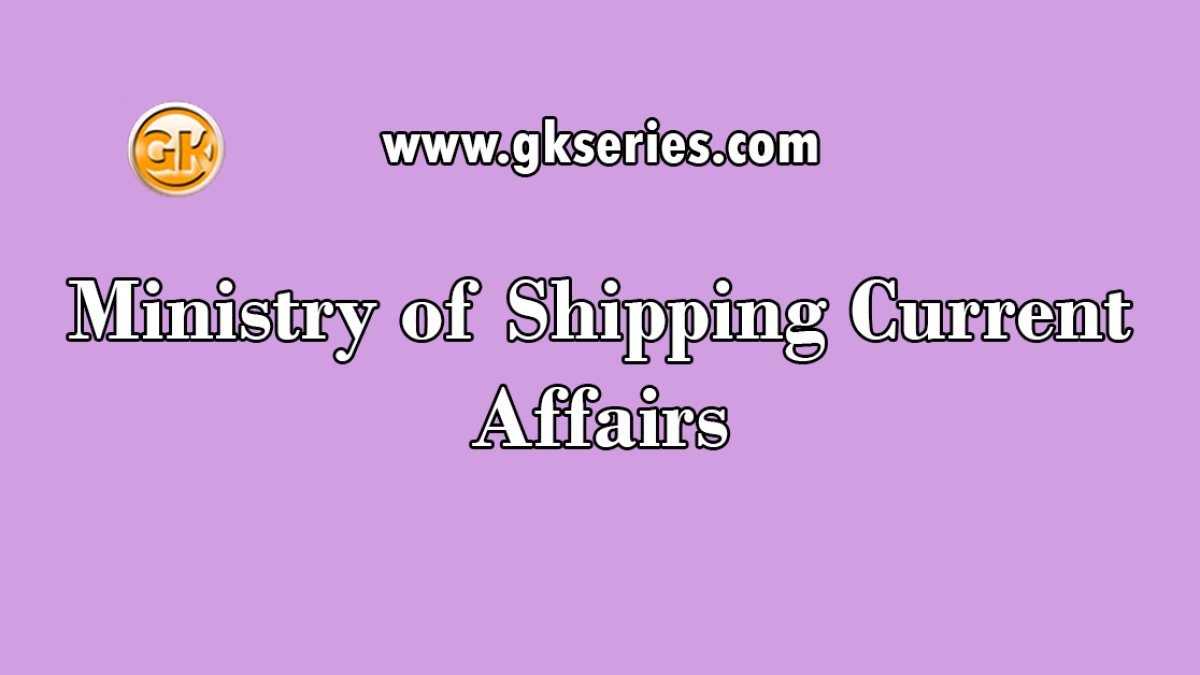 Ministry of Shipping Current Affairs