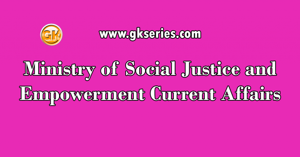 Ministry of Social Justice and Empowerment Current Affairs