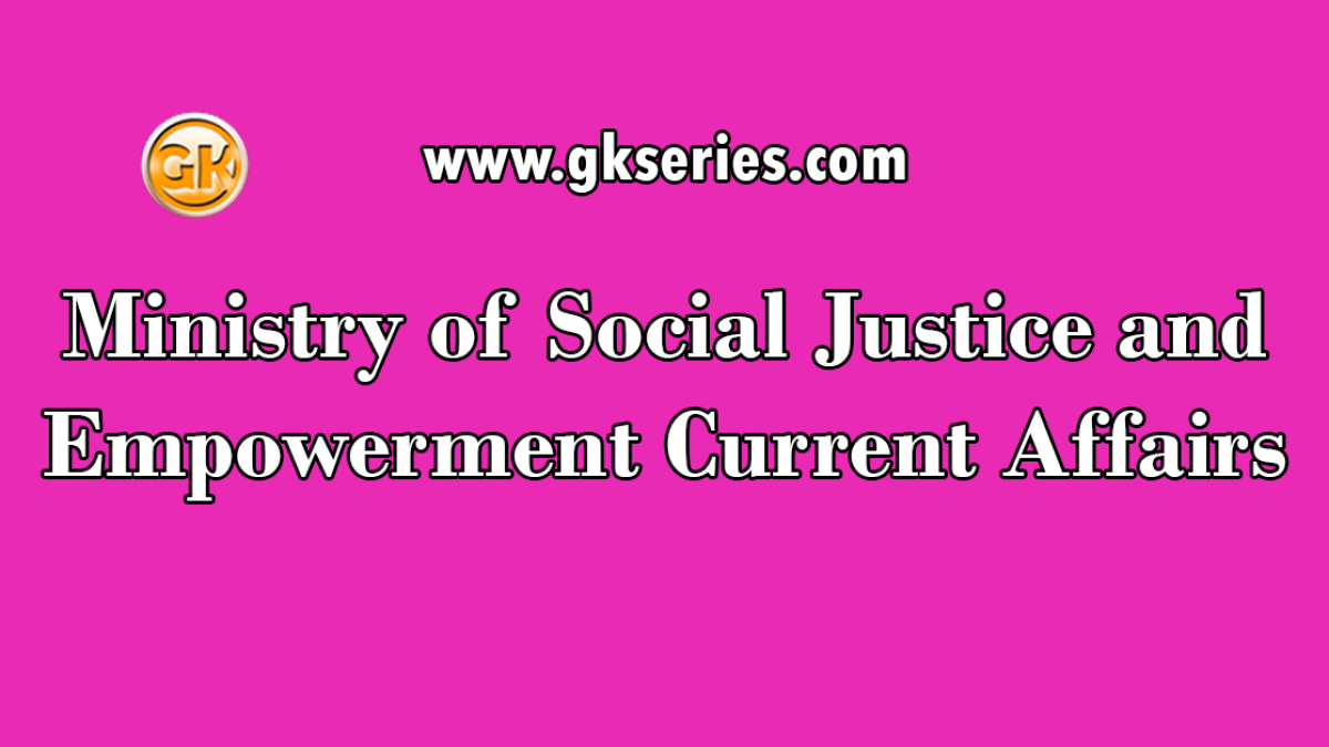 Ministry of Social Justice and Empowerment Current Affairs