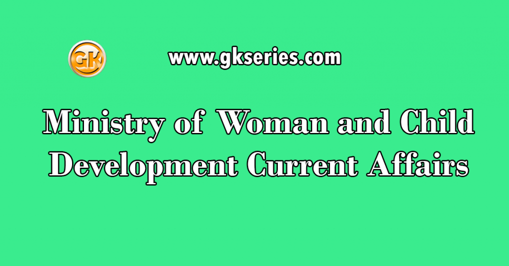 Ministry of Woman and Child Development Current Affairs