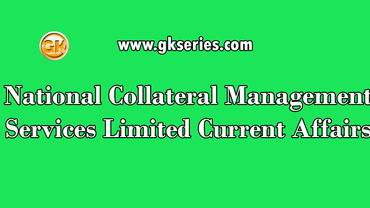 National Collateral Management Services Limited Current Affairs