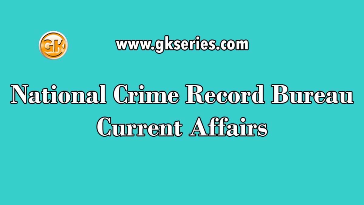 National Crime Record Bureau Current Affairs