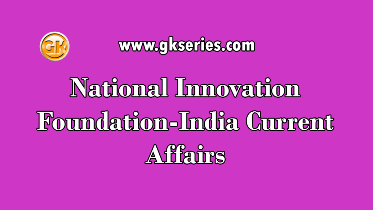 National Innovation Foundation-India Current Affairs