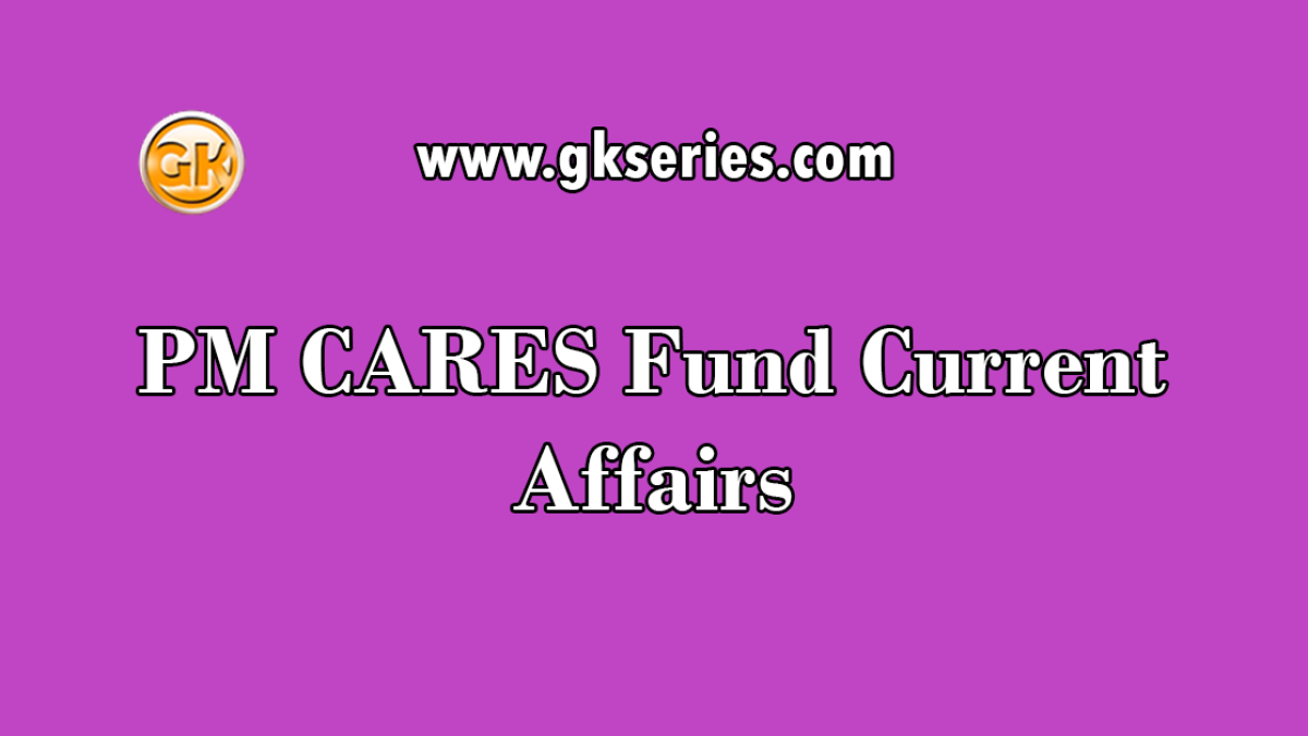 PM CARES Fund Current Affairs