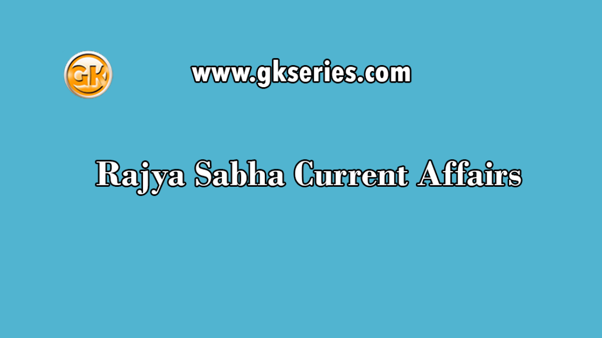 Rajya Sabha Current Affairs