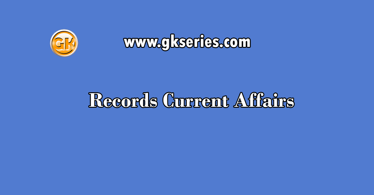 Records Current Affairs