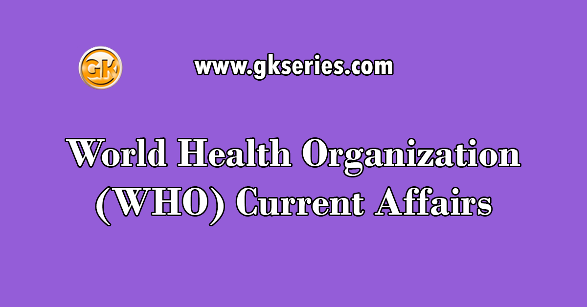 World Health Organization (WHO) Current Affairs