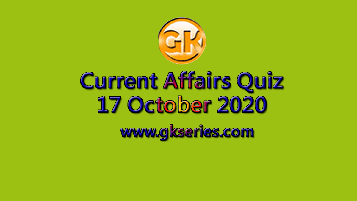 Daily Current Affairs Quiz 17 October 2020
