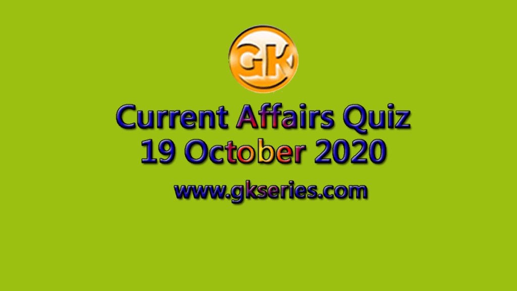 Daily Current Affairs Quiz 19 October 2020