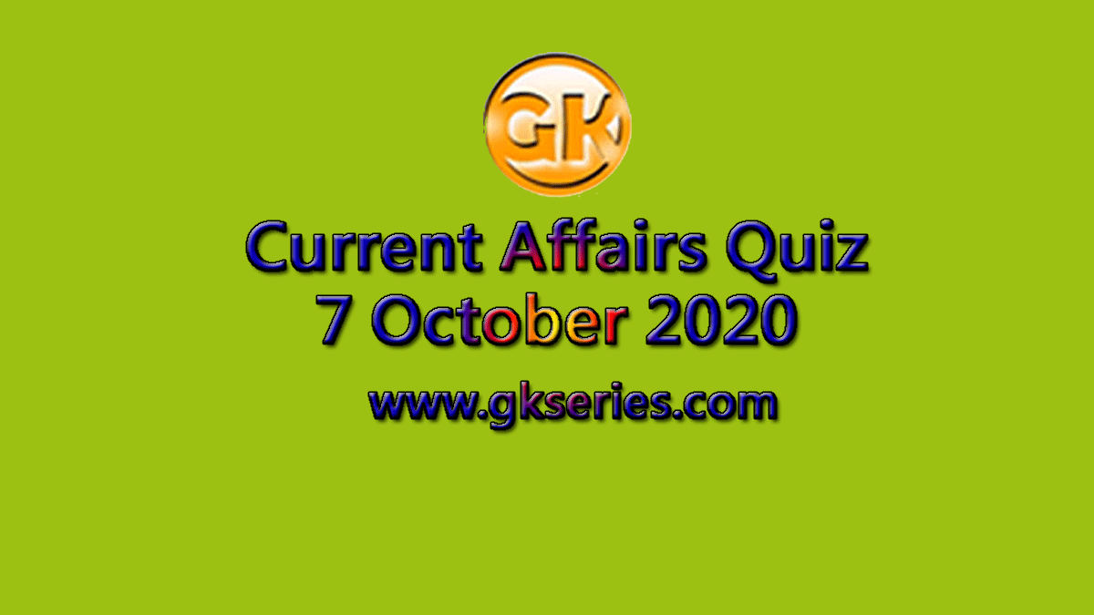 Daily Current Affairs Quiz 7 October 2020