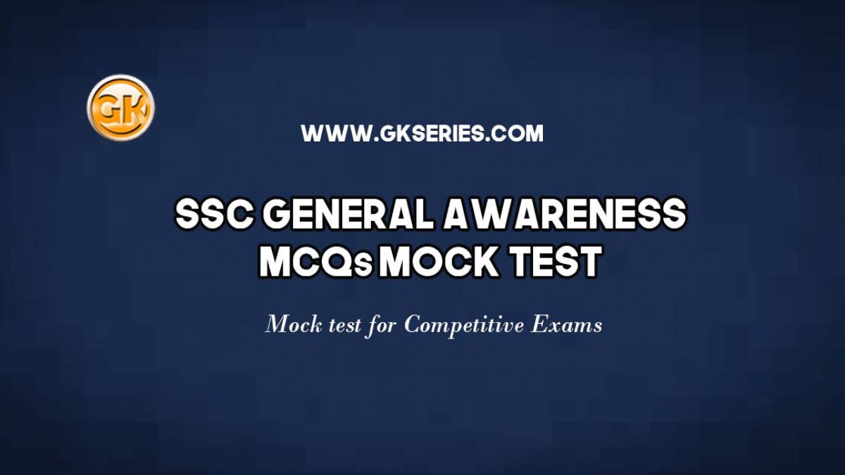 General Awareness or General Knowledge Multiple Choice Questions (MCQs) Mock Test for SSC SSC-CGL UPSC