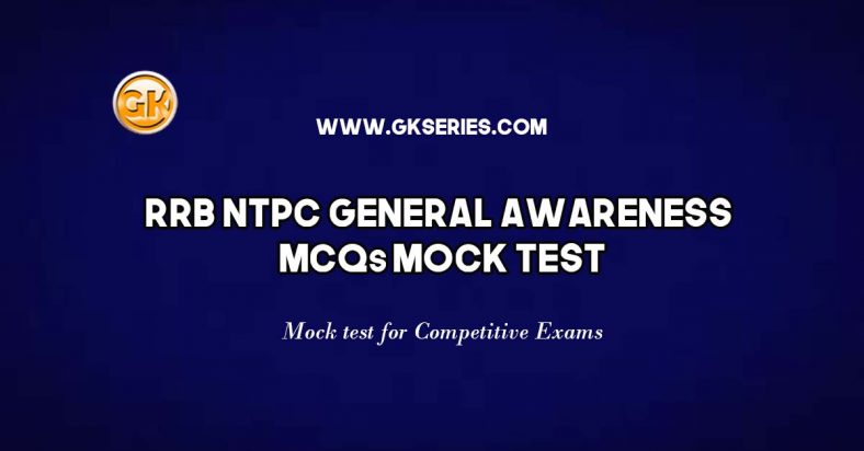 RRB NTPC General Awareness Mock Test - 6