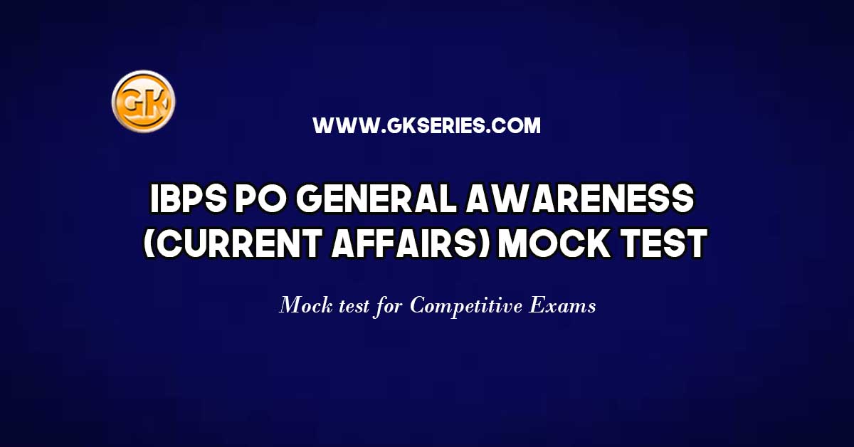 IBPS PO General Awareness (Current Affairs) Mock Test