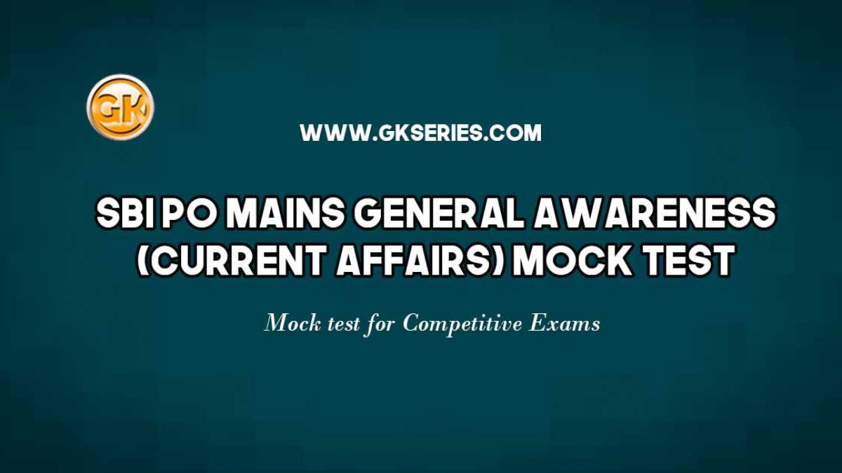 SBI PO Mains General Awareness (Current Affairs) Mock Test