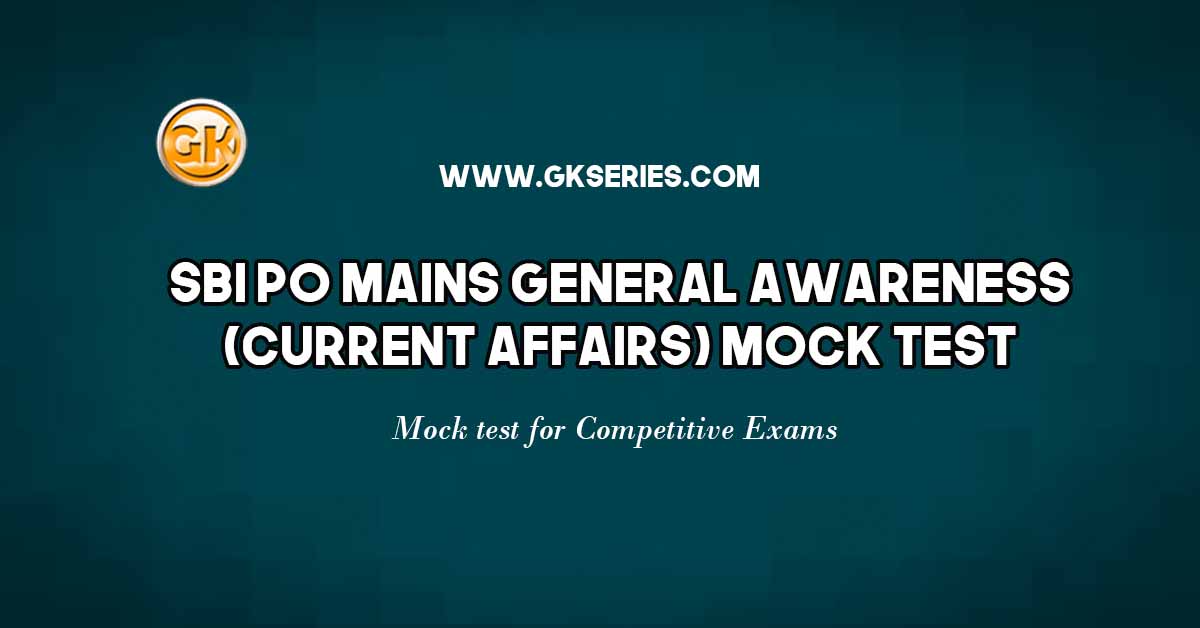 SBI PO Mains General Awareness (Current Affairs) Mock Test