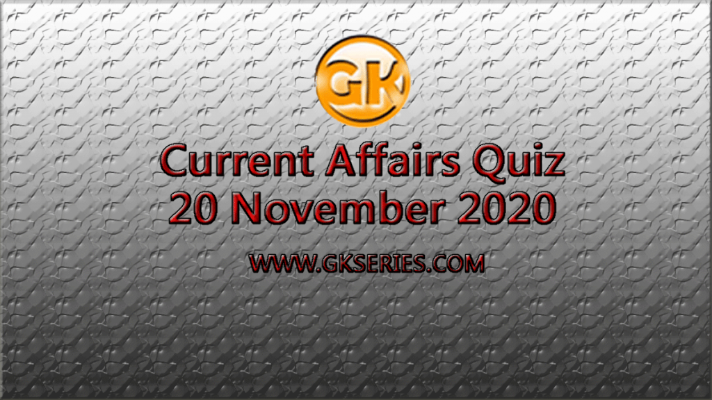 Daily Current Affairs Quiz 20 November 2020