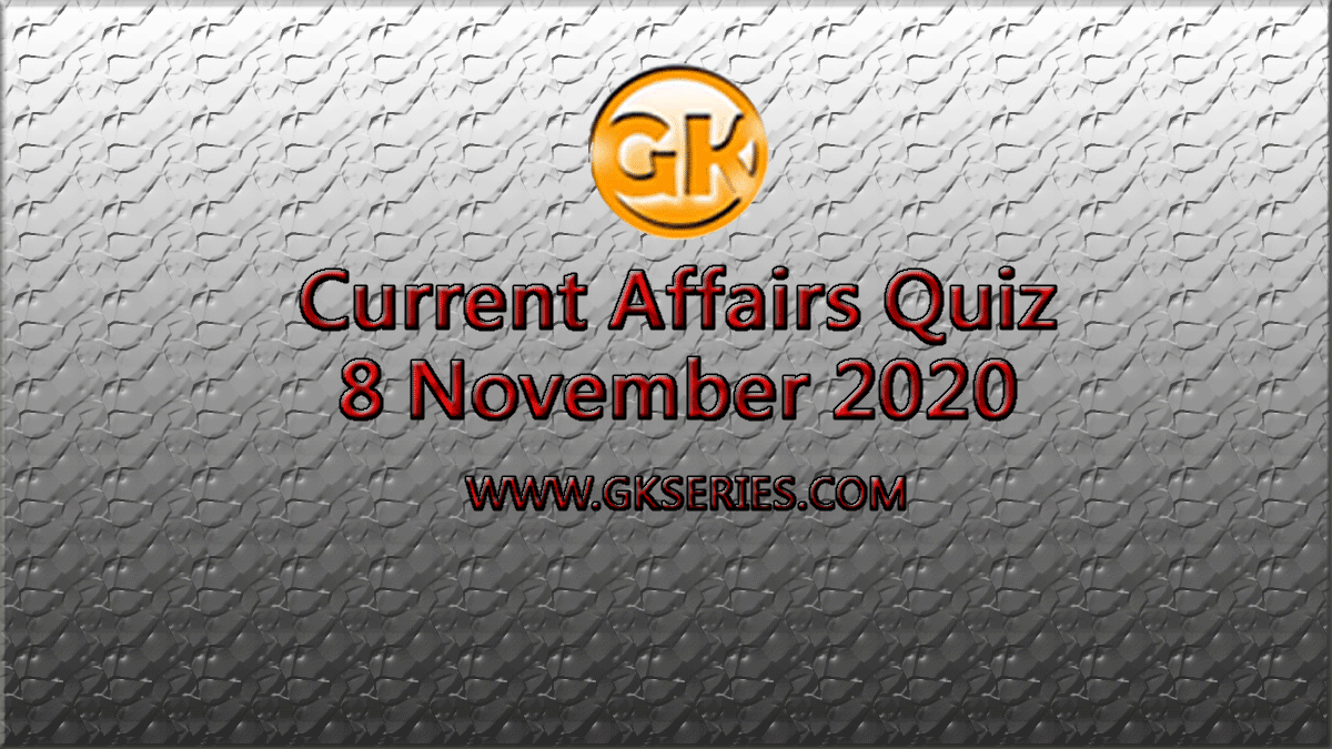 Daily Current Affairs Quiz 8 November 2020