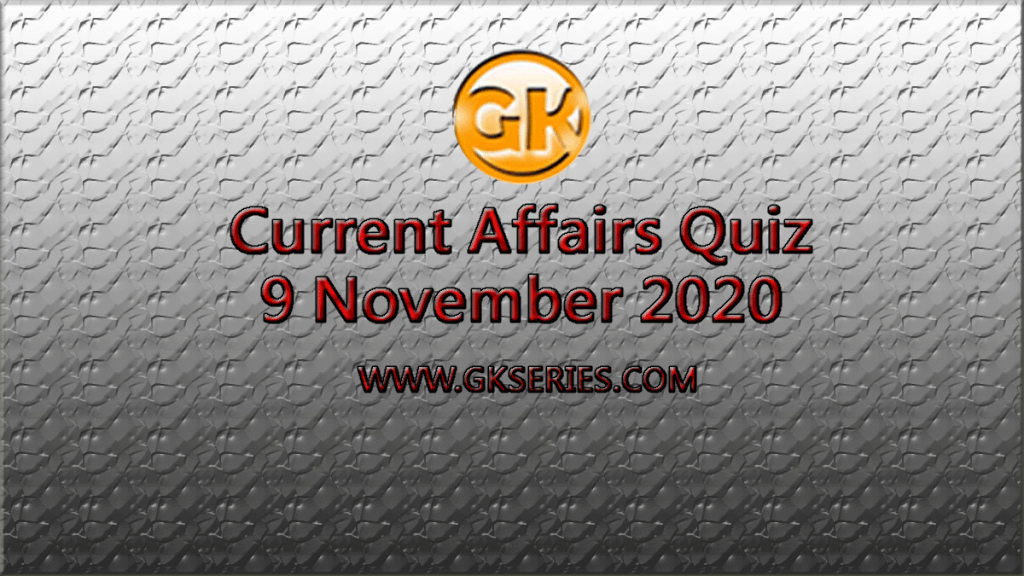 Daily Current Affairs Quiz 9 November 2020