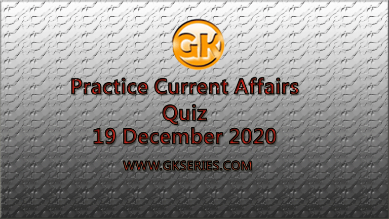 Practice Current Affairs Quiz 19 December 2020